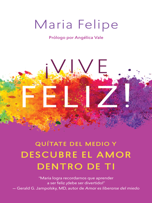 Title details for Vive Feliz! / Live Your Happy by Maria Felipe - Available